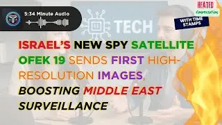 Israel&rsquo;s New Spy Satellite Ofek 19 Sends First High-Resolution Images, Middle East Surveillance