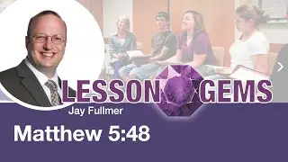 Lesson Gems for Seminary: Matthew 5:48