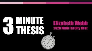 Three-Minute Thesis Competition 2020 - Math Faculty Heat, Elizabeth Webb