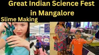 Great Indian Science Fest at Mangalore, Slime making, Big Bubbles making, Painting and experiment