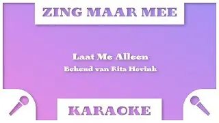 Zing Met Me Mee - Laat Me Alleen - Karaoke
