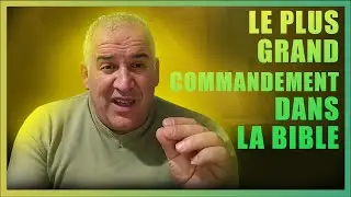 LE PLUS GRAND COMMANDEMENT DANS LA BIBLE !!!