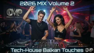 Tech-House Balkan Touches 2026 Mix Vol.2. be inspired!