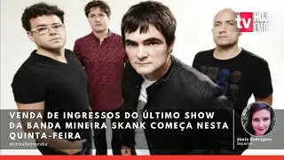 Venda de ingressos do &uacute;ltimo show da banda mineira Skank come&ccedil;a nesta quinta-feira