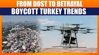 India STRIKES BACK: Boycott Turkey Trends After Operation Sindoor | Betrayal After Operation Dost