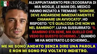 Il medico ha visto l'ecografia di mia moglie, ha tremato e ha detto Esci!  Poi l'ho visto...