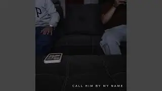 Call Him By My Name