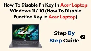 How To Disable Fn Key In Acer Laptop Windows 11/ 10 (How To Disable Function Key In Acer Laptop)