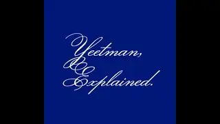 Yeetman, Explained.