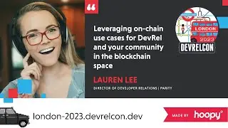 Leveraging on-chain use cases for DevRel in the blockchain space (Lauren Lee)