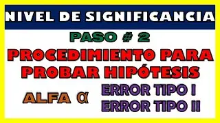 PROCEDIMIENTO PARA PRUEBA DE HIPÓTESIS (PASO 2 DE 5 | NIVEL DE SIGNIFICANCIA ∝)
