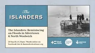 The Islanders: Floods in Silvertown and North Woolwich