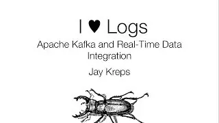 I Logs: Apache Kafka and Real-Time Data Integration