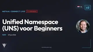 Metaal Connect LIVE: Unified Namespace (UNS) voor Beginners