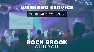Rock Brook Church Weekend Service | April 30-May 1, 2022
