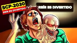 SCP-2030 – Reír es Divertido