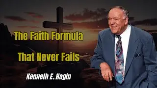 The Faith Formula That Never Fails | Kenneth E. Hagin 2026