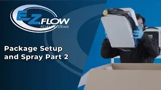 E-Z Flow Foam Systems: Package Setup and Spray Part 2  🔹