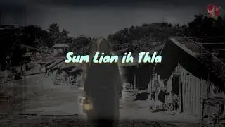 Sum Lian ih Thlahrang - (Chin Story Audio)