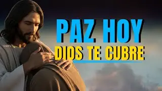ORACIÓN DE LA MAÑANA: PAZ HOY | DIOS TE CUBRE