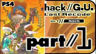.hack//G.U. Last Recode Vol. 1 // Rebirth Walkthrough Part 1 (PS4) English - No Commentary
