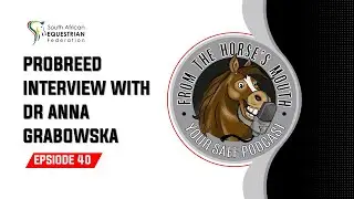 Interview with Equine Reproduction Specialist Dr Anna Grabowska | From the Horse's Mouth Podcast #40