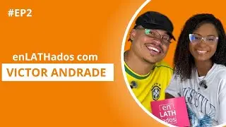 enLATHados com Victor Andrade - EP. 02