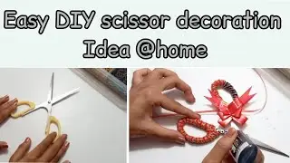 How To Decor scissor at Home | DIY Homemade Designer Scissor | scissor d&eacute;cor idea