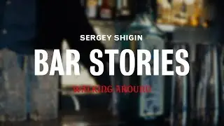 BAR STORIES by Sergey Shigin