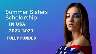 Summer Sisters  Fully Funded Scholarship In USA 2022-2023