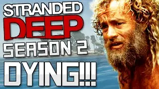 STRANDED DEEP Gameplay Part 13 - DYING!!! - Let's Play Stranded Deep Gameplay