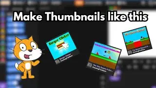 HOW To Make Thumbnails In Scratch