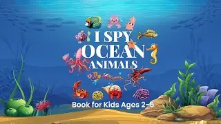 I Spy Ocean Animals For Kids Videos | Interactive Game for Kids [Ep 1]