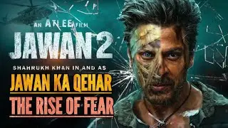 JAWAN KA QEHAR &ndash; THE RISE OF FEAR - JAWAN 2 - SHAH RUKH KHAN - MOVIE NEW SONG. FAN MADE. 