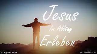 Jesus im Alltag erleben