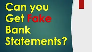 Can you get Fake Bank Statements?
