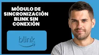 Blink Sync Module sin conexi&oacute;n &ndash; C&oacute;mo solucionarlo