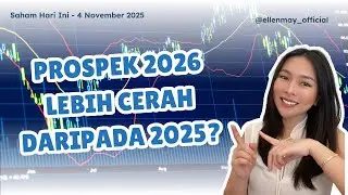 Saham Hari Ini 4 Nov 2025: Prospek 2026 Lebih Cerah daripada 2025?