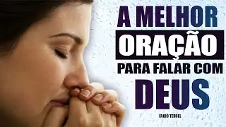 A MELHOR ORA&Ccedil;&Atilde;O PARA FALAR COM DEUS