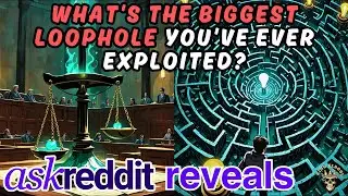 Top Loopholes People Got Away With! | AskReddit Reveals