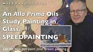260122 An Alla Prima Oils Study Painting in Glass. SPEEDPAINTING