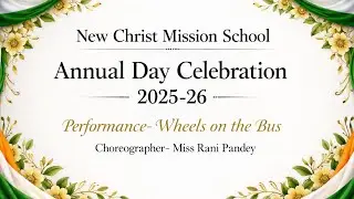 Wheels on the bus | Annual Day Celebration 2025-26 | New Christ Mission School