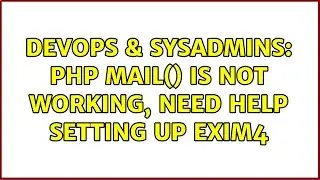 DevOps & SysAdmins: PHP mail() is not working, need help setting up exim4 (3 Solutions!!)