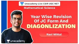 Year Wise revision of JC form and diagonlization | Mathematical Science | CSIR 2020 | Ravi Mitta
