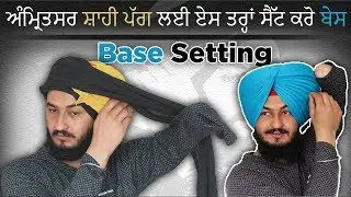 Base Setting For Amritsar Shahi Turban || One Hand Artist Baljinder Singh Manes