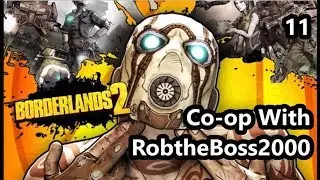 Borderlands 2 Co-op with RobtheBoss2000 Episode #11