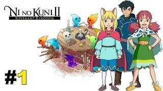 Ni no Kuni ll: Revenant Kingdom (PS4)#1  -  Чё пацаны, король?
