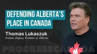 Defending Alberta's Place in Canada with Thomas Lukaszuk