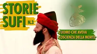 STORIA SUFI N.3 - L'uomo che aveva coscienza della morte