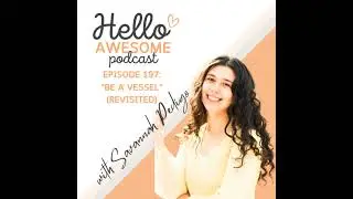 Episode 197: Be a Vessel w/ Savannah Pedigo (revisited)